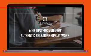 6 HR Tips for Building Authentic Relationships at Work