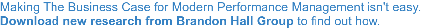 Making The Business Case for Modern Performance Management isn't easy. Download new research from Brandon Hall Group&nbsp;to find out how.