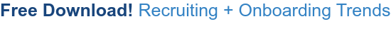 Free Download!&nbsp;Recruiting + Onboarding Trends  &nbsp;
